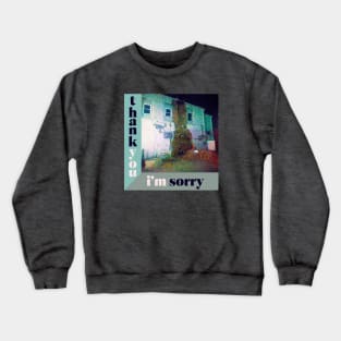 Thank You I’m Sorry Crewneck Sweatshirt